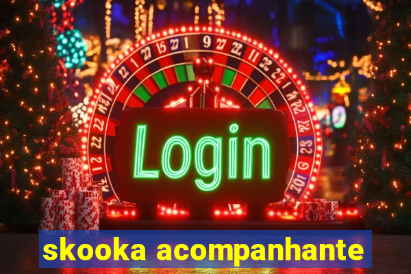 skooka acompanhante